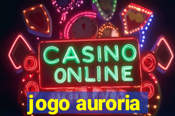 jogo auroria